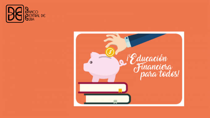Prepara Cuba Estrategia Nacional para la Educación Financiera Prepara Cuba Estrategia Nacional para la Educación Financiera