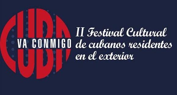 Convocan al II Festival de Cultura con cubanos residentes en el exterior “Cuba va conmigo” Convocan al II Festival de Cultura con cubanos residentes en el exterior “Cuba va conmigo”