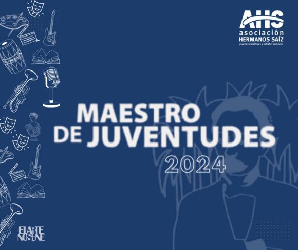 Otorga la AHS Premios Maestros de Juventudes 2024 a personalidades de la cultura cubana Otorga la AHS Premios Maestros de Juventudes 2024 a personalidades de la cultura cubana
